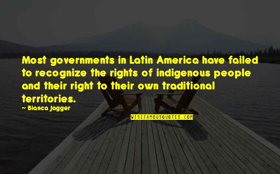 Latin America Quotes By Bianca Jagger: Most governments in Latin America have failed to