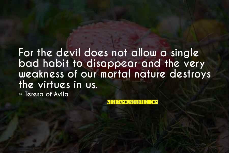 Latin American Art Quotes By Teresa Of Avila: For the devil does not allow a single