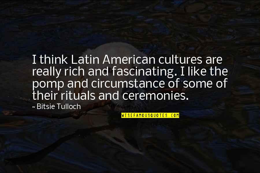 Latin American Quotes By Bitsie Tulloch: I think Latin American cultures are really rich