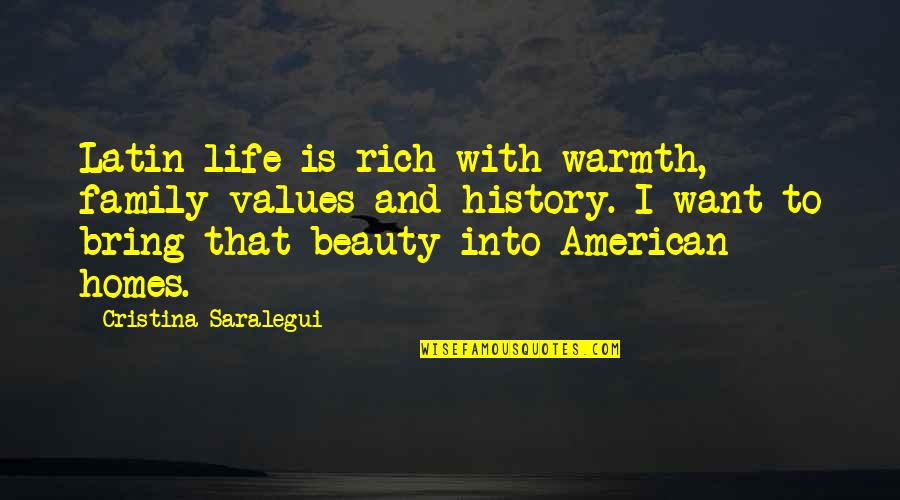 Latin American Quotes By Cristina Saralegui: Latin life is rich with warmth, family values
