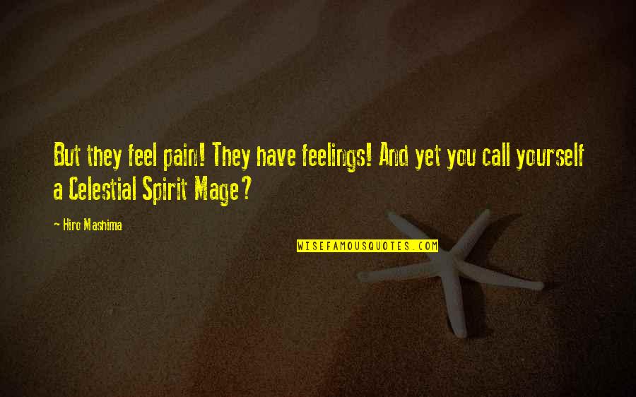 Latin Crusade Quotes By Hiro Mashima: But they feel pain! They have feelings! And Latin Crusade Quotes By Hiro Mashima: But they feel pain! They have feelings! And