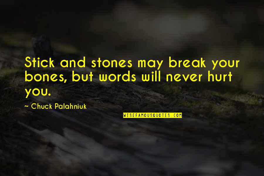 Latin Health Quotes By Chuck Palahniuk: Stick and stones may break your bones, but Latin Health Quotes By Chuck Palahniuk: Stick and stones may break your bones, but