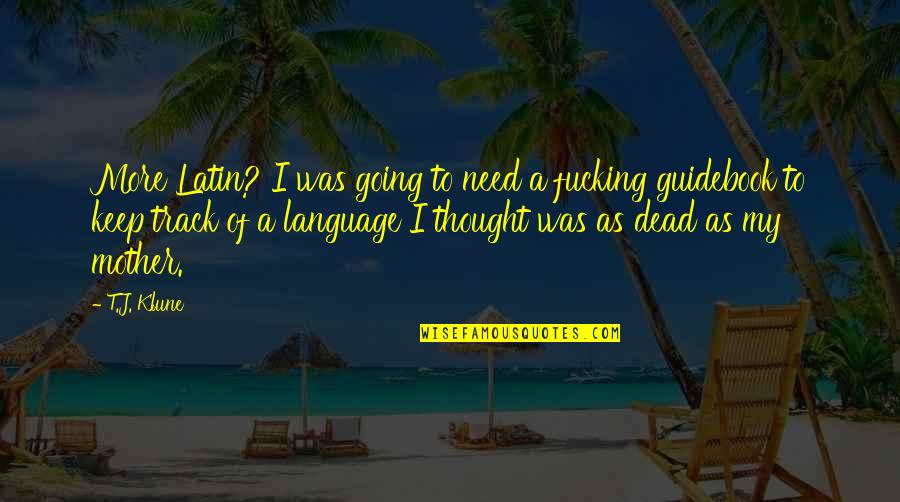 Latin Language Quotes By T.J. Klune: More Latin? I was going to need a