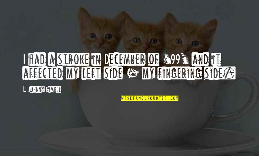 Latin Lucifer Quotes By Johnny Gimble: I had a stroke in December of '99, Latin Lucifer Quotes By Johnny Gimble: I had a stroke in December of '99,