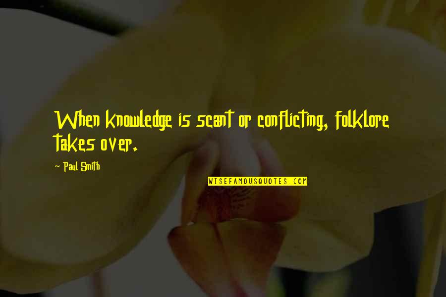 Latin Lucifer Quotes By Paul Smith: When knowledge is scant or conflicting, folklore takes