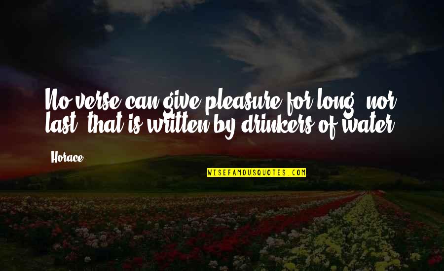 Latin Masonic Quotes By Horace: No verse can give pleasure for long, nor