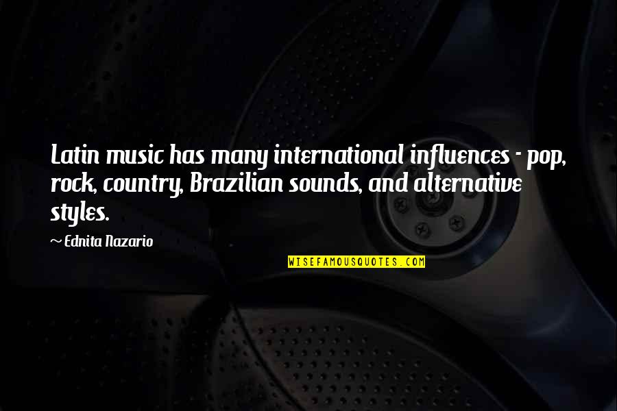 Latin Music Quotes By Ednita Nazario: Latin music has many international influences - pop,