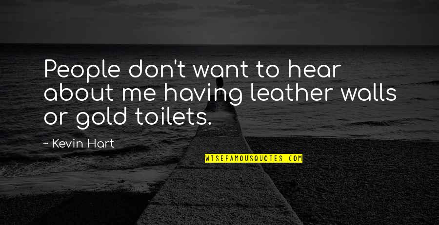 Latin Names Quotes By Kevin Hart: People don't want to hear about me having
