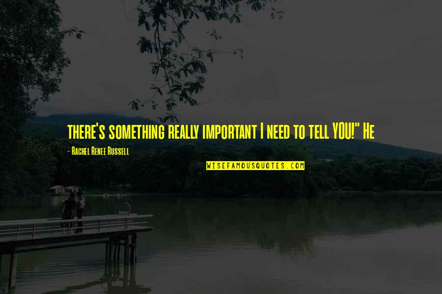 Latin Phrase Quotes By Rachel Renee Russell: there's something really important I need to tell
