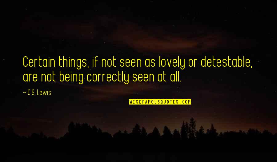 Latin Short Quotes By C.S. Lewis: Certain things, if not seen as lovely or Latin Short Quotes By C.S. Lewis: Certain things, if not seen as lovely or