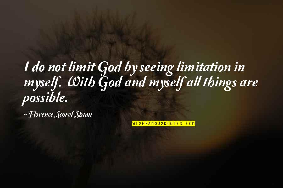 Latin Travel Quotes By Florence Scovel Shinn: I do not limit God by seeing limitation