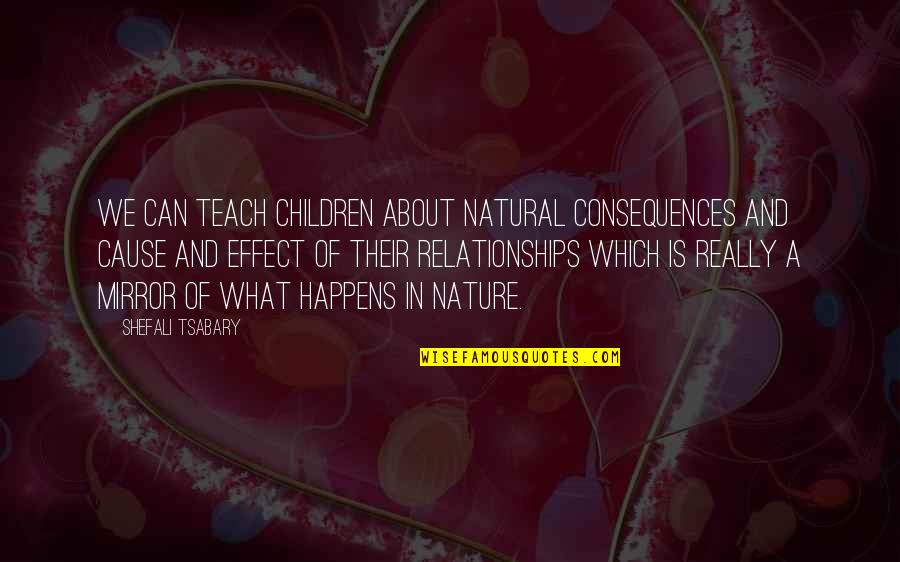 Latin Valor Quotes By Shefali Tsabary: We can teach children about natural consequences and
