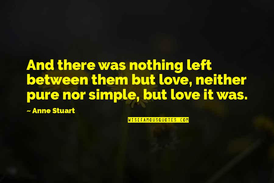 Latin Venus Quotes By Anne Stuart: And there was nothing left between them but