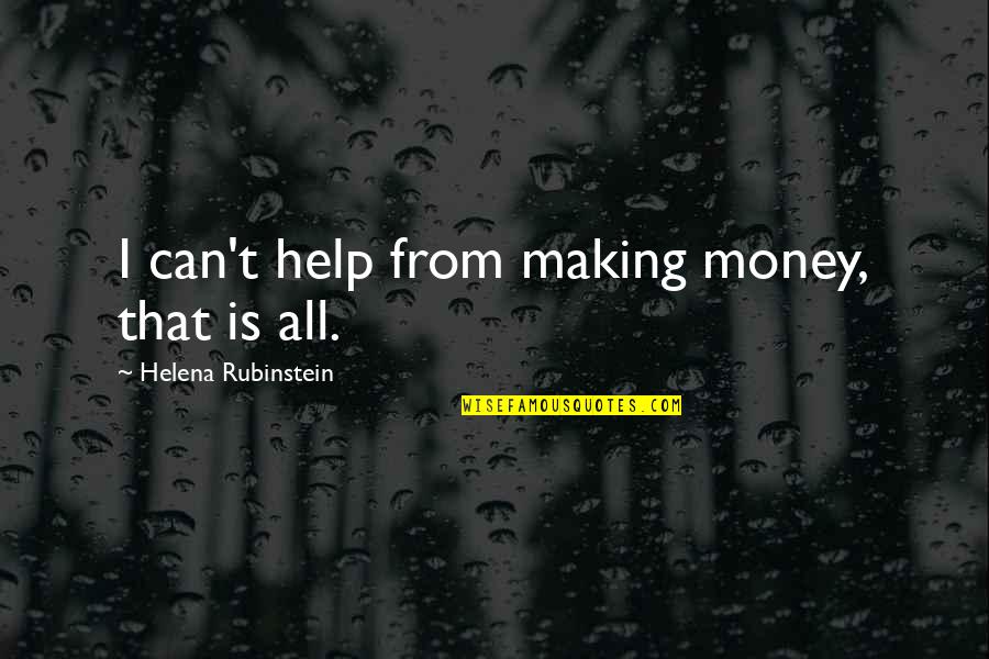 Latin Wise Quotes By Helena Rubinstein: I can't help from making money, that is