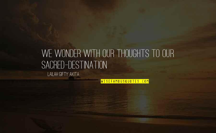 Latinized Bayer Quotes By Lailah Gifty Akita: We wonder with our thoughts to our sacred-destination Latinized Bayer Quotes By Lailah Gifty Akita: We wonder with our thoughts to our sacred-destination