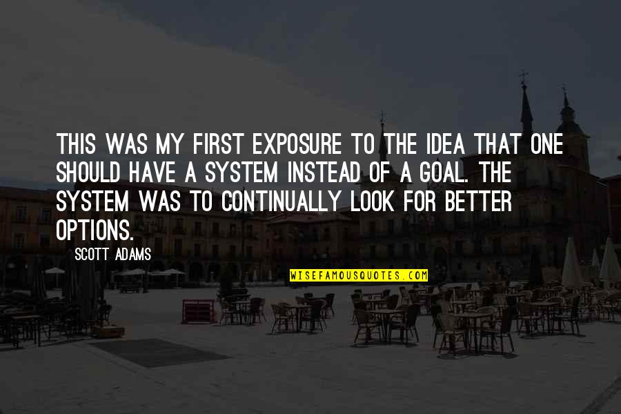 Lation Quotes By Scott Adams: This was my first exposure to the idea Lation Quotes By Scott Adams: This was my first exposure to the idea