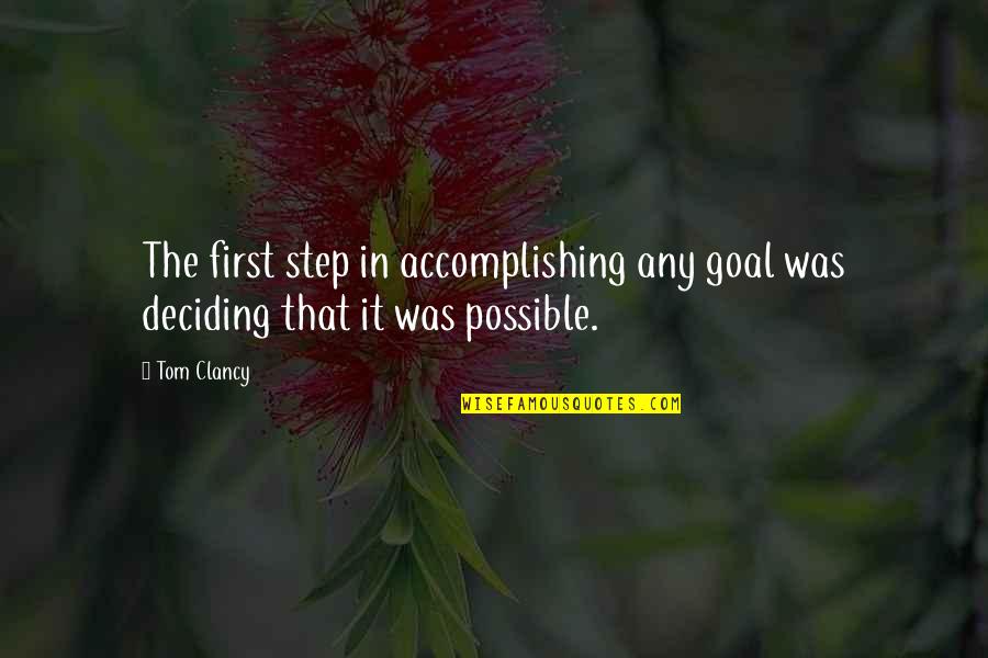 Latipso Quotes By Tom Clancy: The first step in accomplishing any goal was