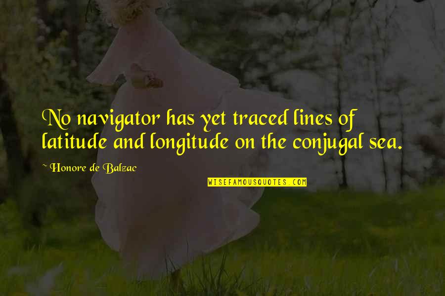 Latitude Longitude Quotes By Honore De Balzac: No navigator has yet traced lines of latitude