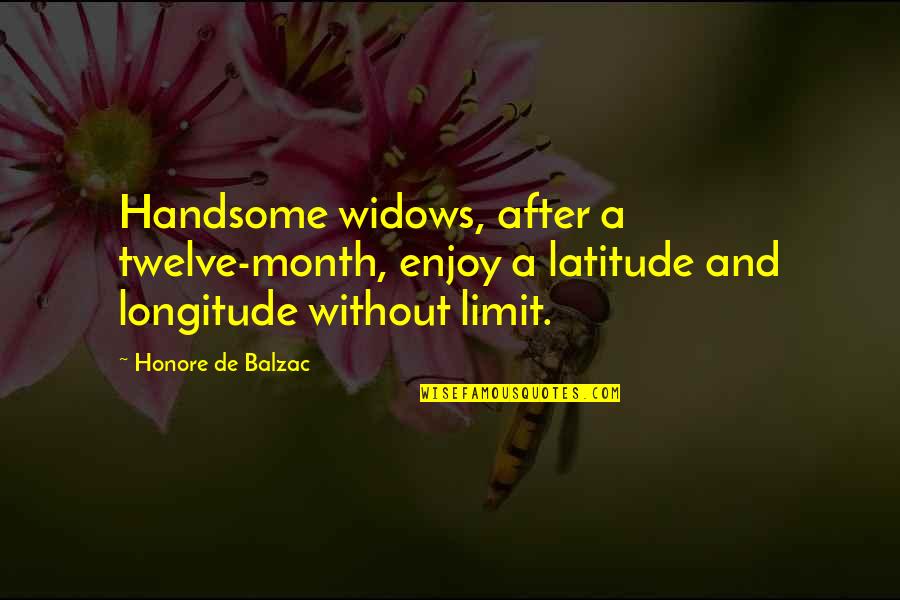 Latitude Longitude Quotes By Honore De Balzac: Handsome widows, after a twelve-month, enjoy a latitude