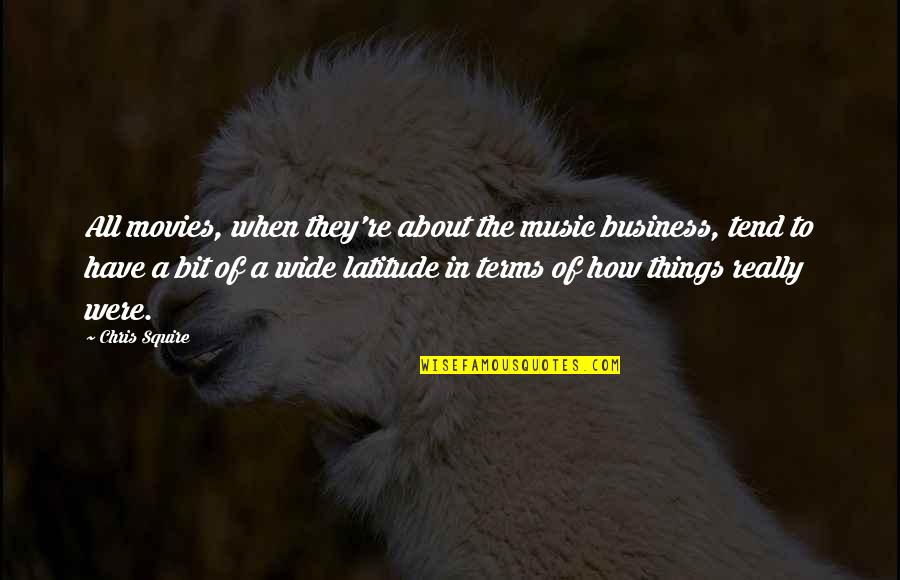 Latitude Quotes By Chris Squire: All movies, when they're about the music business,