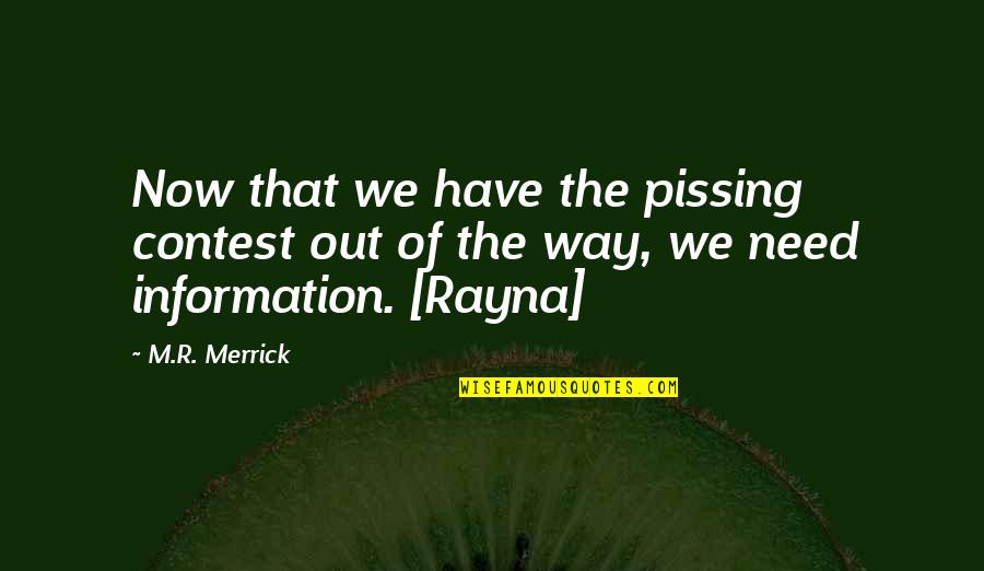 Latoiya Revell Quotes By M.R. Merrick: Now that we have the pissing contest out