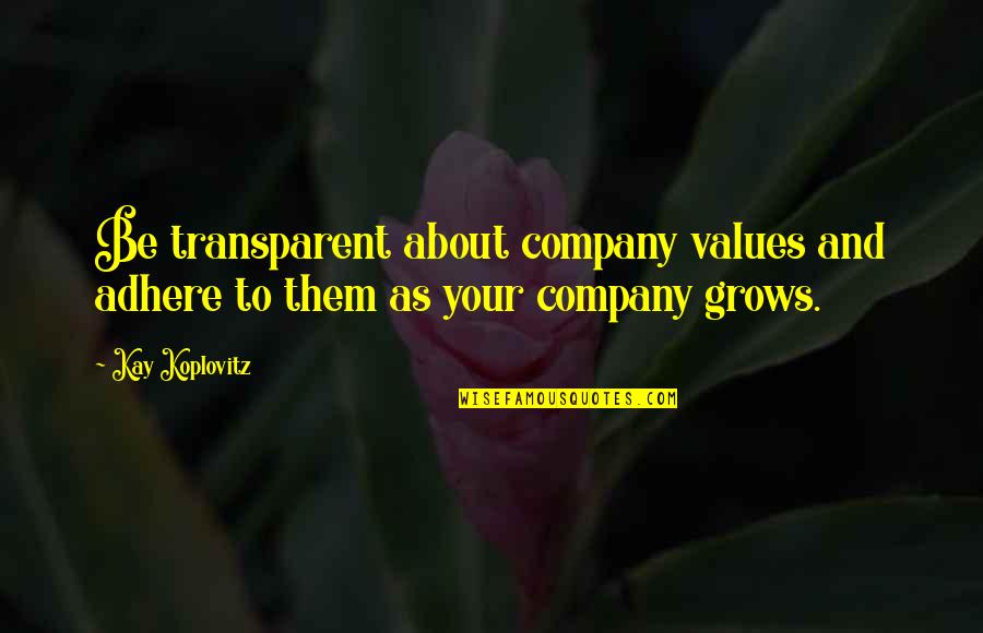 Latonia Quotes By Kay Koplovitz: Be transparent about company values and adhere to