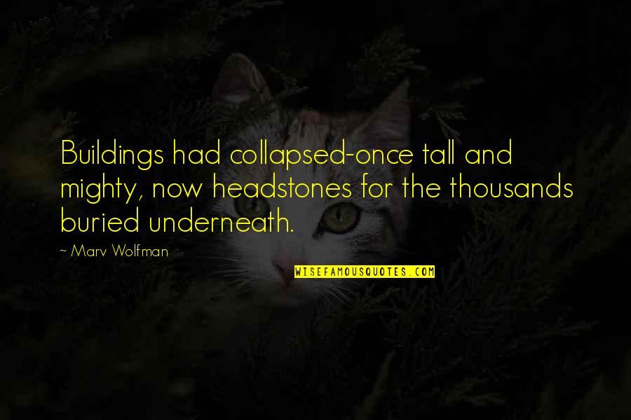 Latonya Bellamy Quotes By Marv Wolfman: Buildings had collapsed-once tall and mighty, now headstones