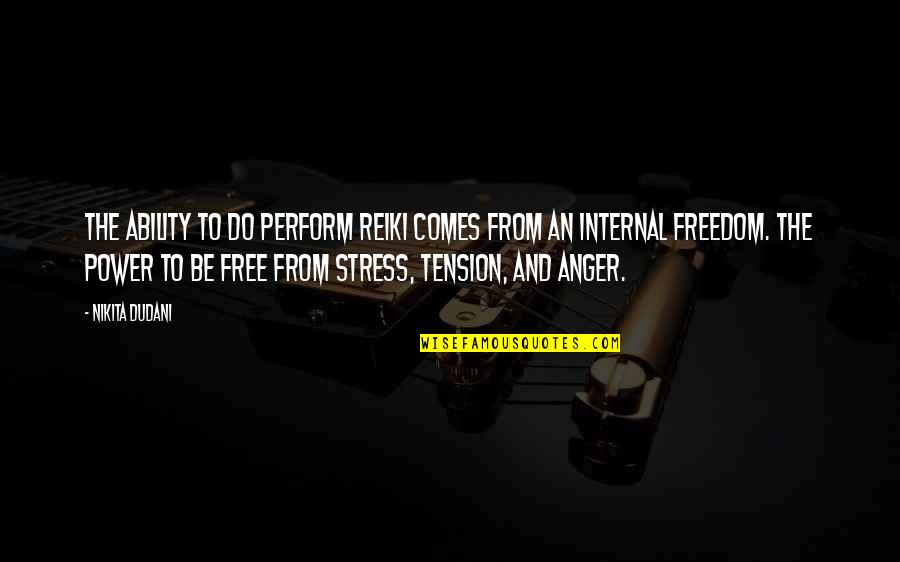 Latonya Bellamy Quotes By Nikita Dudani: The ability to do perform Reiki comes from