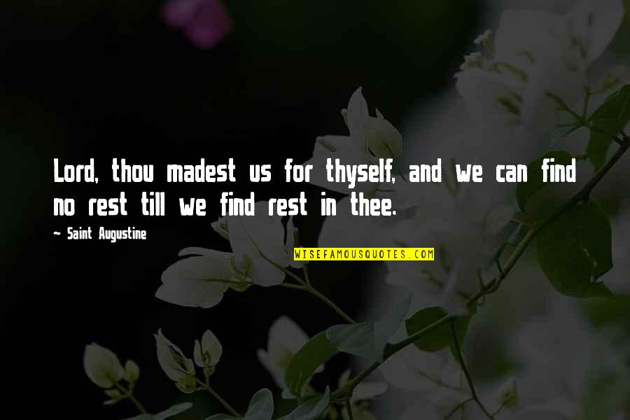 Latonya Bellamy Quotes By Saint Augustine: Lord, thou madest us for thyself, and we