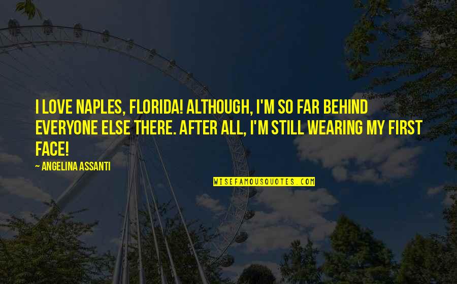 Latrease Curtis Quotes By Angelina Assanti: I love Naples, Florida! Although, I'm so far Latrease Curtis Quotes By Angelina Assanti: I love Naples, Florida! Although, I'm so far
