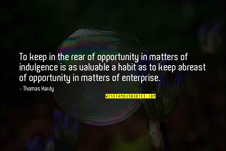 Latrease Curtis Quotes By Thomas Hardy: To keep in the rear of opportunity in Latrease Curtis Quotes By Thomas Hardy: To keep in the rear of opportunity in