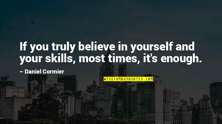 Latreille Name Quotes By Daniel Cormier: If you truly believe in yourself and your