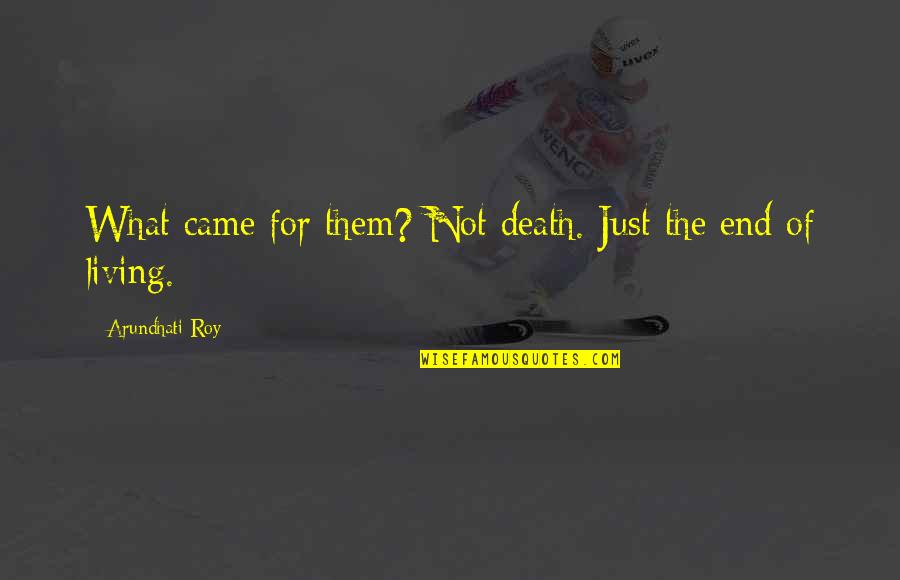 Latrell Sprewell Feed Family Quotes By Arundhati Roy: What came for them? Not death. Just the Latrell Sprewell Feed Family Quotes By Arundhati Roy: What came for them? Not death. Just the
