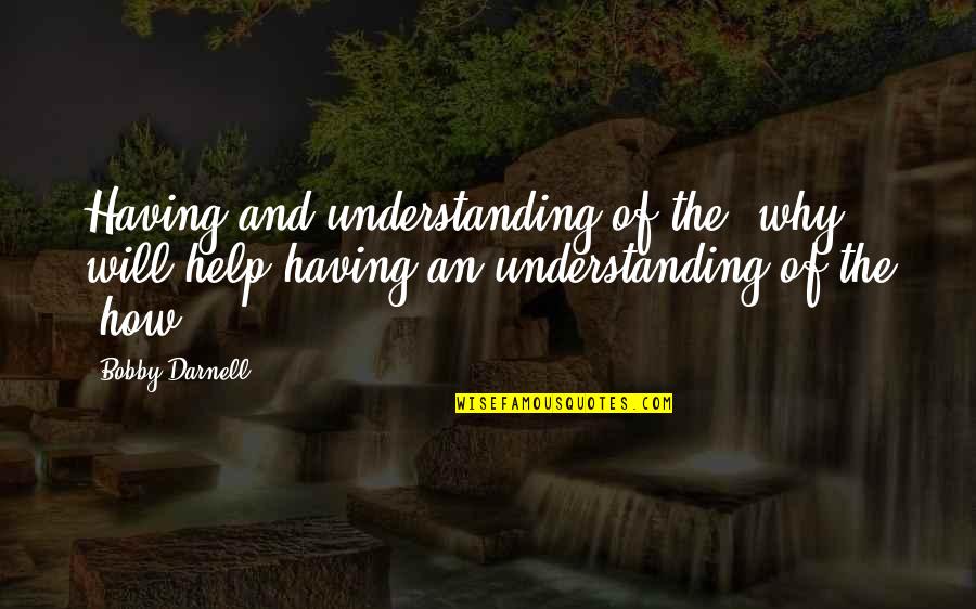 Latrelle Omb Quotes By Bobby Darnell: Having and understanding of the 'why' will help