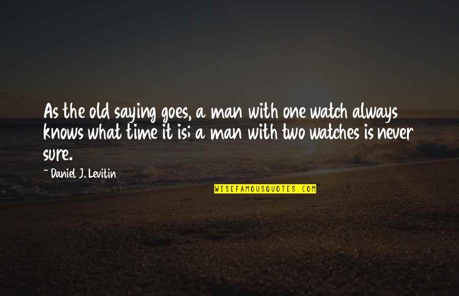 Latrelle Sheneice Quotes By Daniel J. Levitin: As the old saying goes, a man with