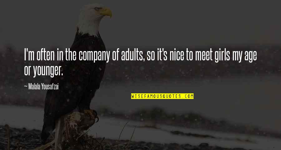 Latreshia Mayberry Quotes By Malala Yousafzai: I'm often in the company of adults, so