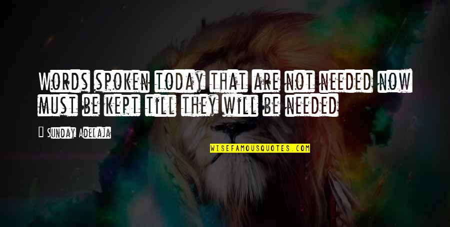 Latrisha Chambers Quotes By Sunday Adelaja: Words spoken today that are not needed now
