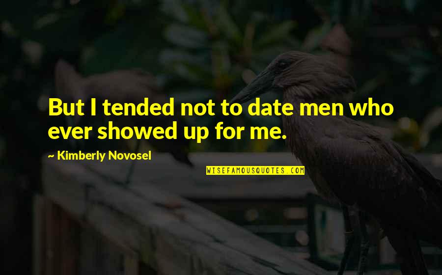 Lats Exercises Quotes By Kimberly Novosel: But I tended not to date men who