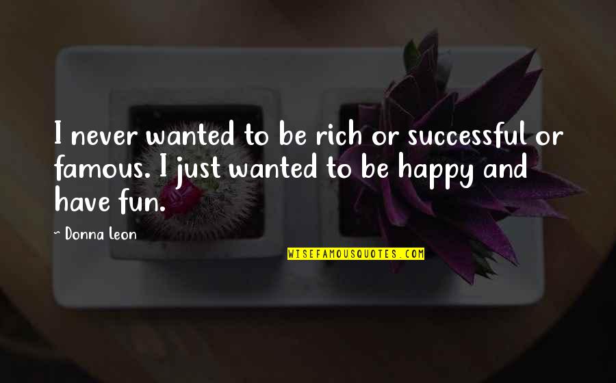Latschen Quotes By Donna Leon: I never wanted to be rich or successful