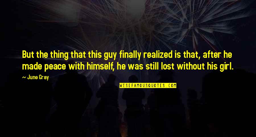 Latshaw Rig Quotes By June Gray: But the thing that this guy finally realized Latshaw Rig Quotes By June Gray: But the thing that this guy finally realized