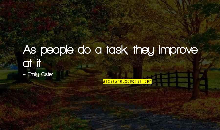 Lattante Overal Zimny Quotes By Emily Oster: As people do a task, they improve at