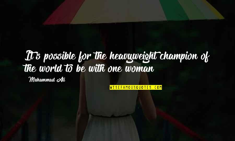 Lattanzi Insurance Quotes By Muhammad Ali: It's possible for the heavyweight champion of the
