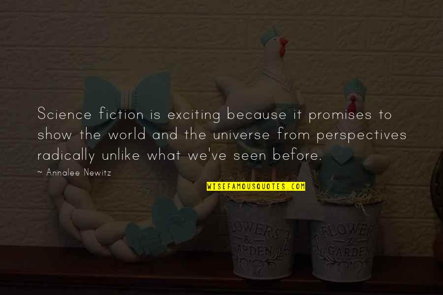 Lattanzio Gambara Quotes By Annalee Newitz: Science fiction is exciting because it promises to Lattanzio Gambara Quotes By Annalee Newitz: Science fiction is exciting because it promises to