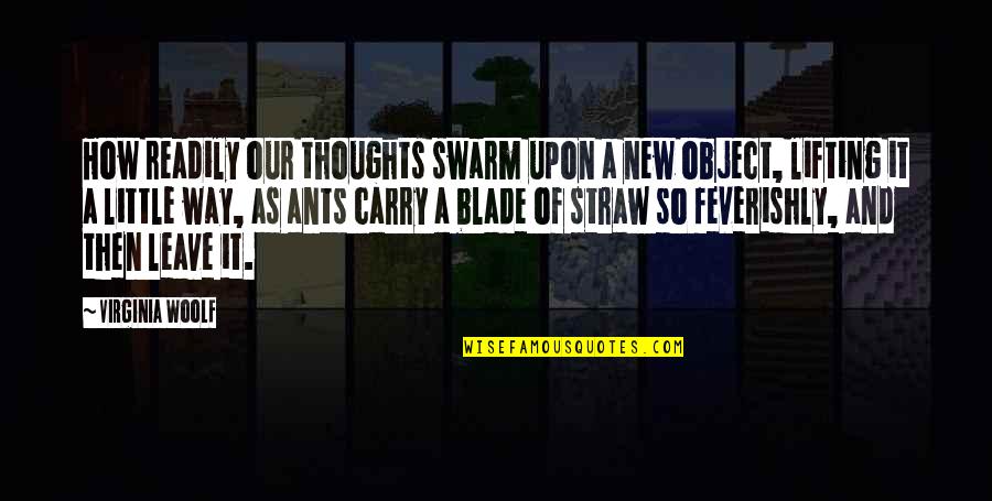 Latter-day Saints Prophets Quotes By Virginia Woolf: How readily our thoughts swarm upon a new