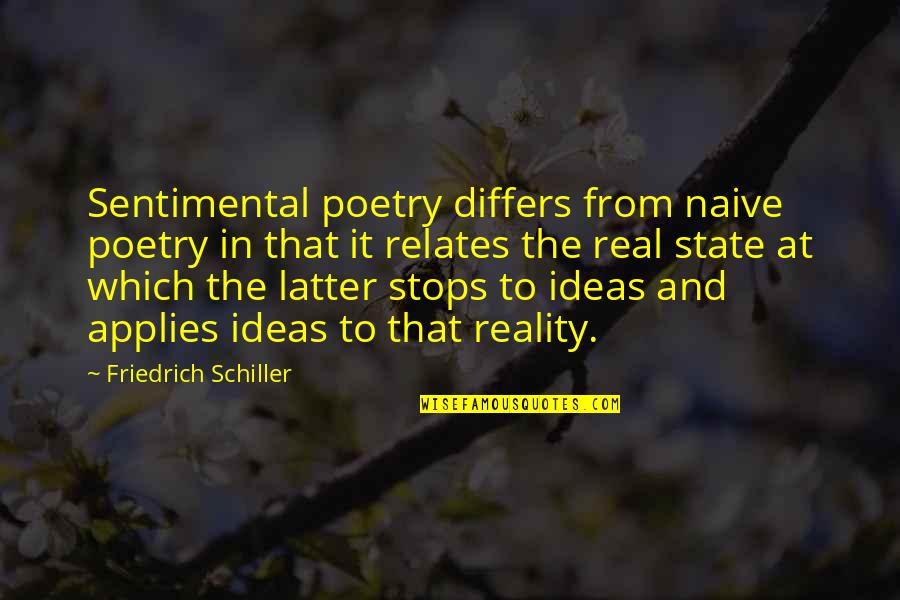 Latter Quotes By Friedrich Schiller: Sentimental poetry differs from naive poetry in that Latter Quotes By Friedrich Schiller: Sentimental poetry differs from naive poetry in that
