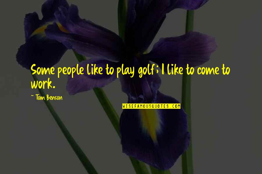 Lattes From Starbucks Quotes By Tom Benson: Some people like to play golf; I like