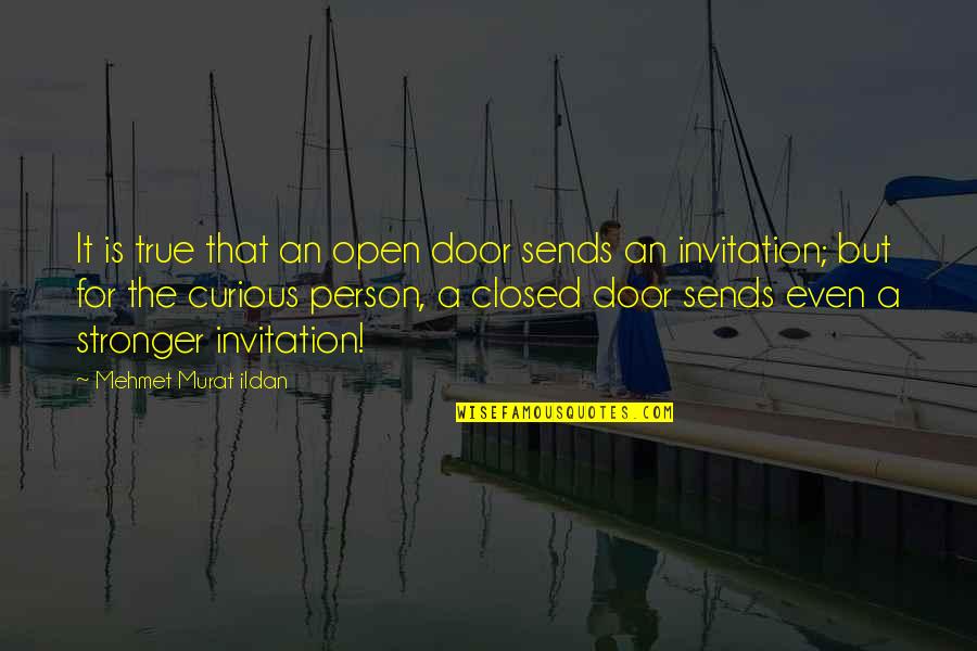 Lattices Quotes By Mehmet Murat Ildan: It is true that an open door sends