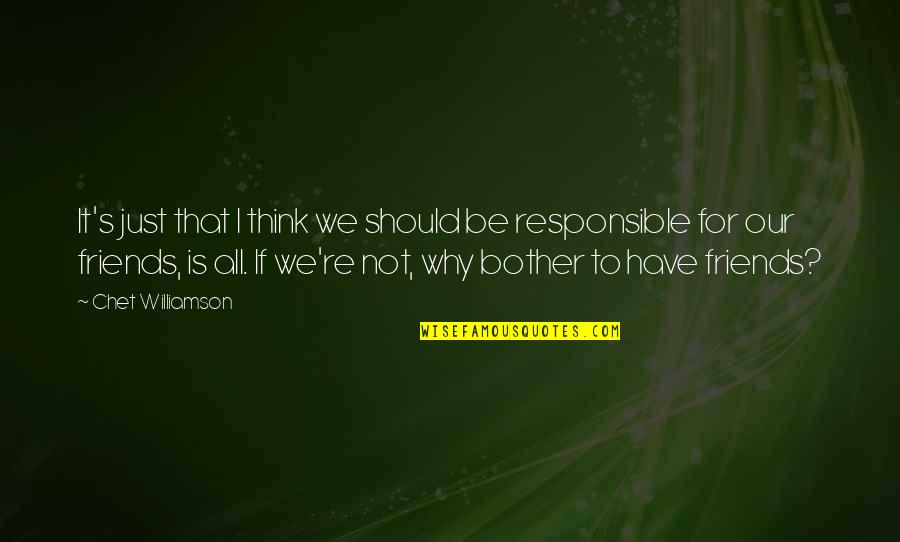 Lattouf Korban Quotes By Chet Williamson: It's just that I think we should be Lattouf Korban Quotes By Chet Williamson: It's just that I think we should be