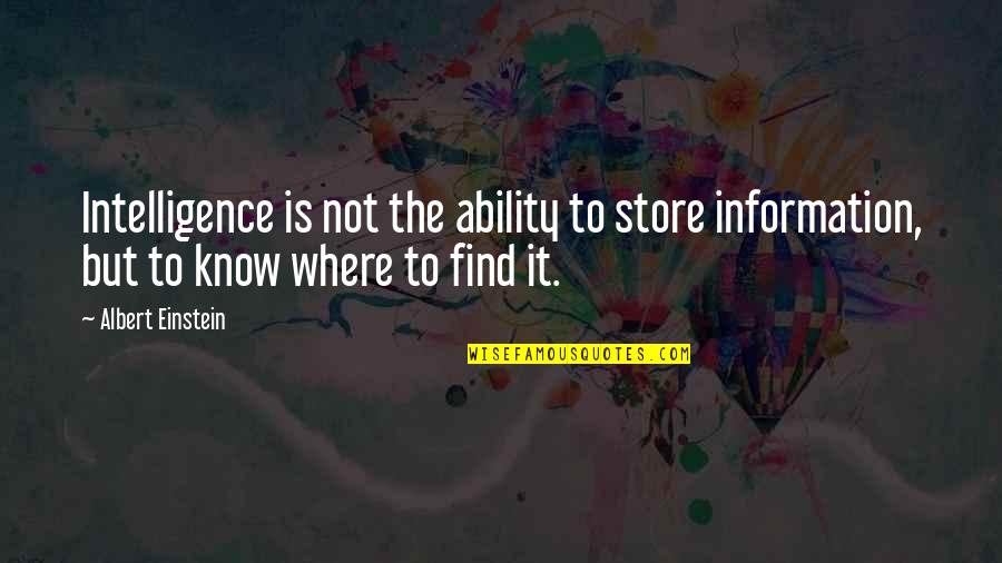 Latvijas Pasts Quotes By Albert Einstein: Intelligence is not the ability to store information,