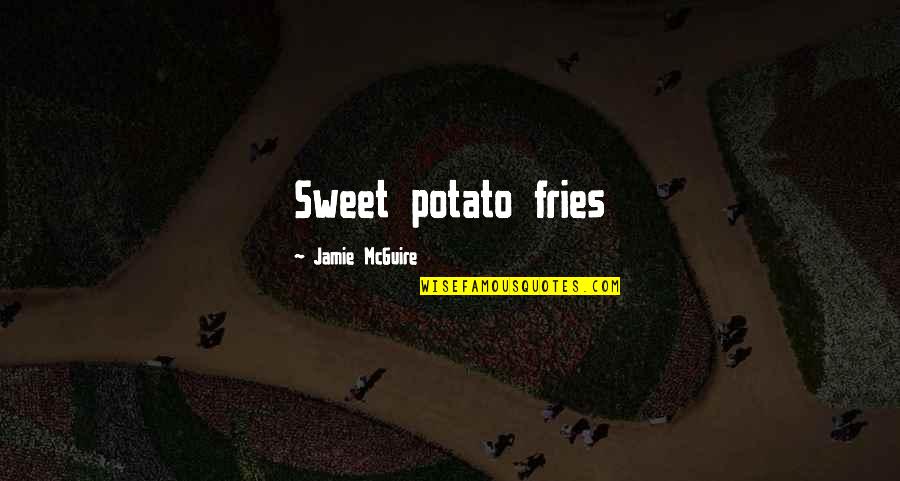 Latviski Online Quotes By Jamie McGuire: Sweet potato fries